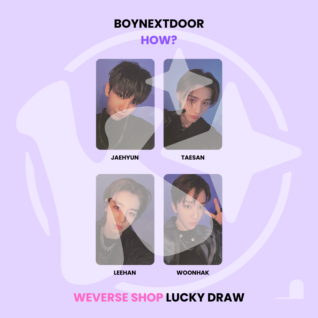 BOYNEXTDOOR - HOW? WEVERSE SHOP LUCKY DRAW ✅