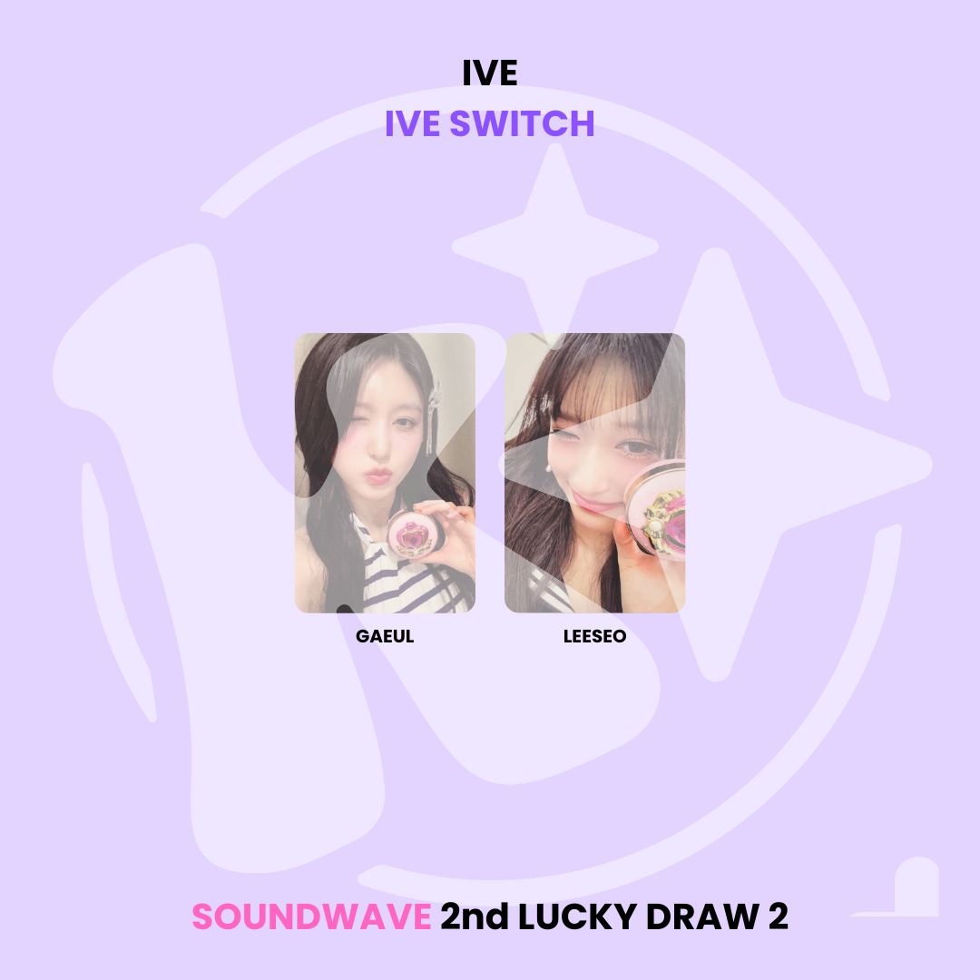 IVE - IVE SWITCH SOUNDWAVE 2nd LUCKY DRAW 2 ✅