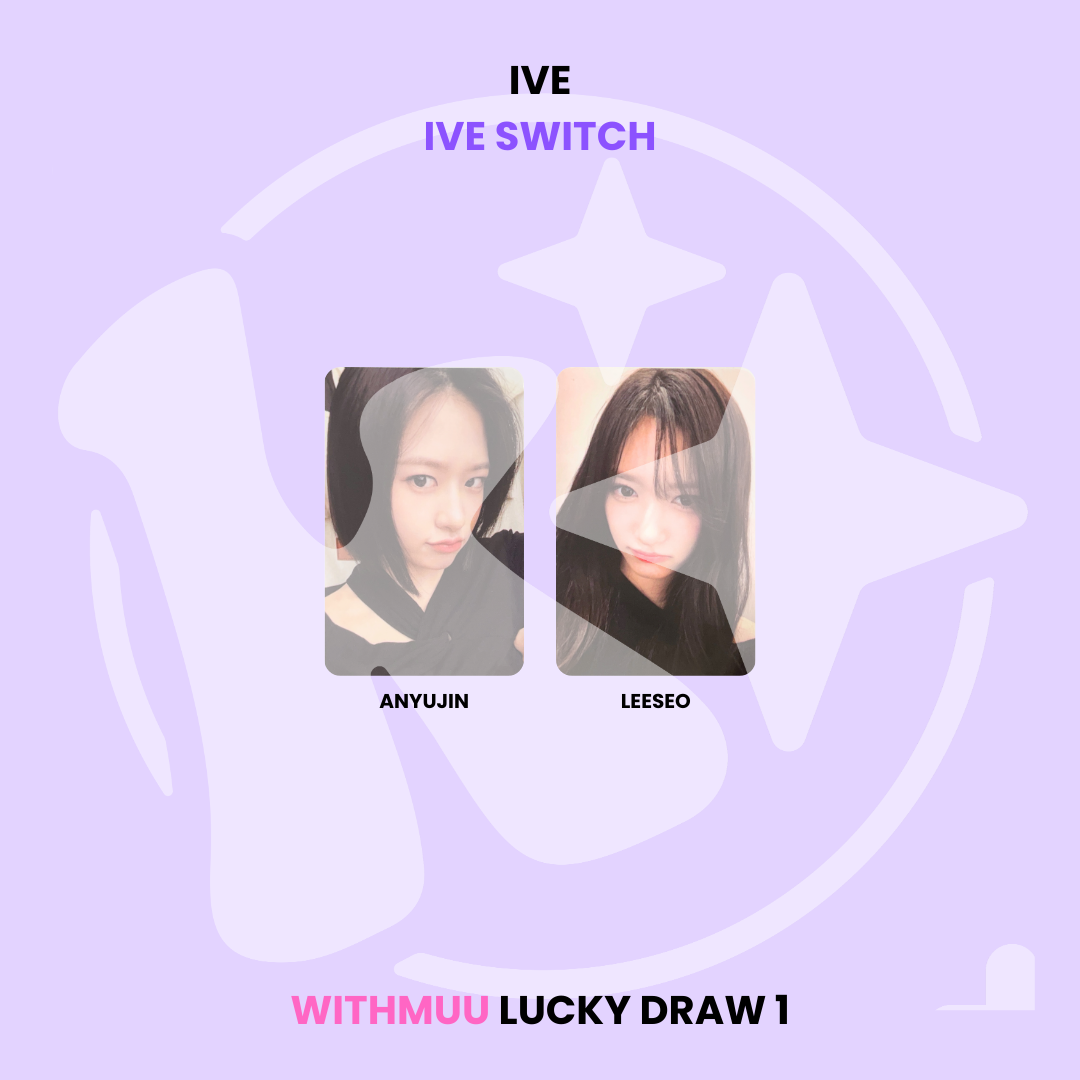 IVE - IVE SWITCH WITHMUU LUCKY DRAW 1 ✅