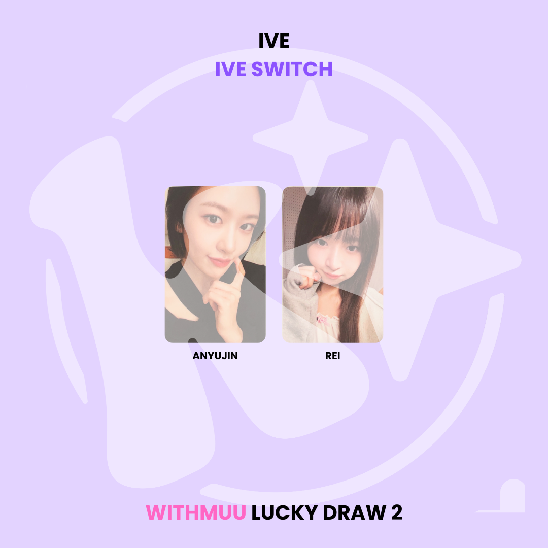 IVE - IVE SWITCH WITHMUU LUCKY DRAW 2 ✅