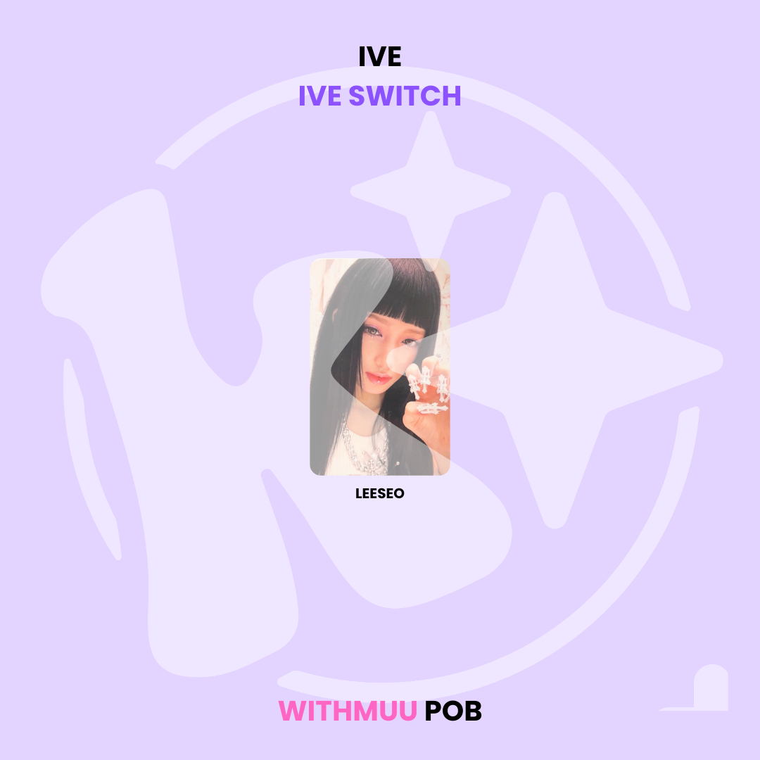 IVE - IVE SWITCH WITHMUU POB ✅
