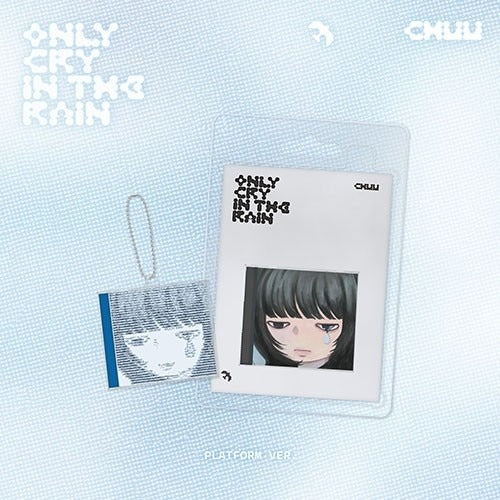 CHUU - Only Cry In The Rain (Platform Ver.) ✅