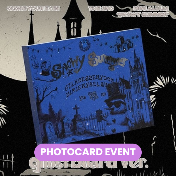 CLOSE YOUR EYES - Snowy Summer (Ghost Board Ver.) + PHOTOCARD ✅