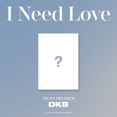 DKB - I NEED LOVE ✅