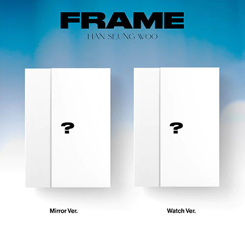 HAN SEUNG WOO - FRAME ✅