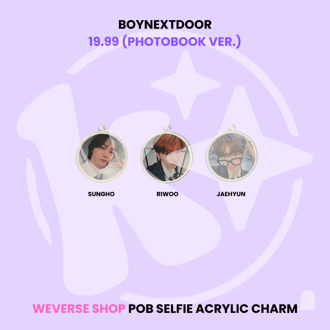 BOYNEXTDOOR - 19.99 (PHOTOBOOK VER.) WEVERSE SHOP POB SELFIE ACRYLIC CHARM ✅