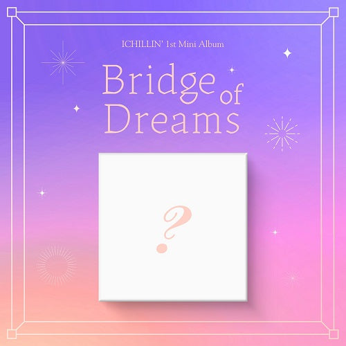 ICHILLIN' - 1ST MINI ALBUM BRIDGE OF DREAMS 